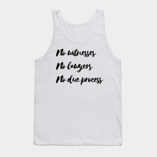 No witness no lawyers no due process Tank Top